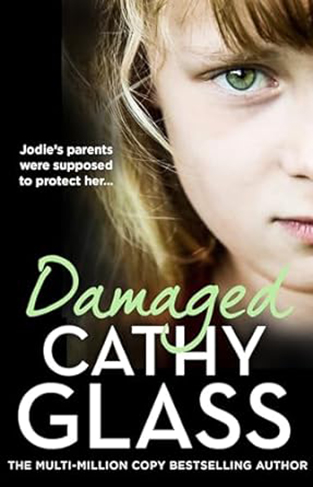 Damaged - The Heartbreaking True Story of a Forgotten Child